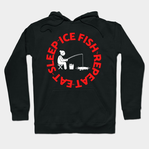 Eat Sleep Ice Fish Repeat For Fishing Lovers Funny Fishing T-Shirt Hoodie Sticker Gift Hoodie by HappyPeeps